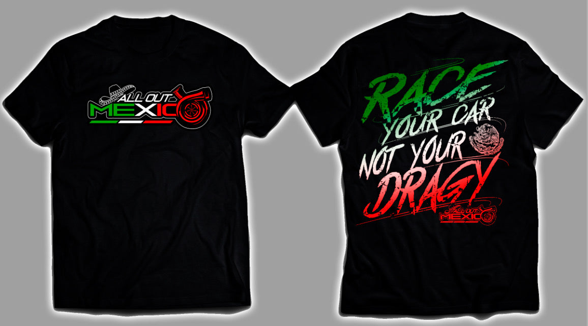 PRE-ORDER! Race Your Car Not Your Dragy T-Shirt